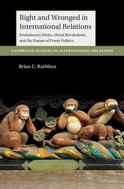 Right and Wronged in International Relations: Evolutionary Ethics, Moral Revolutions, and the Nature of Power Politics (Cambridge Studies in International Relations) - Epub + Converted Pdf